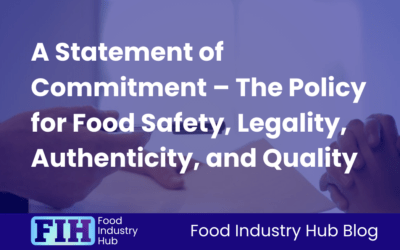 A Statement of Commitment – The Policy for Food Safety, Legality, Authenticity, and Quality