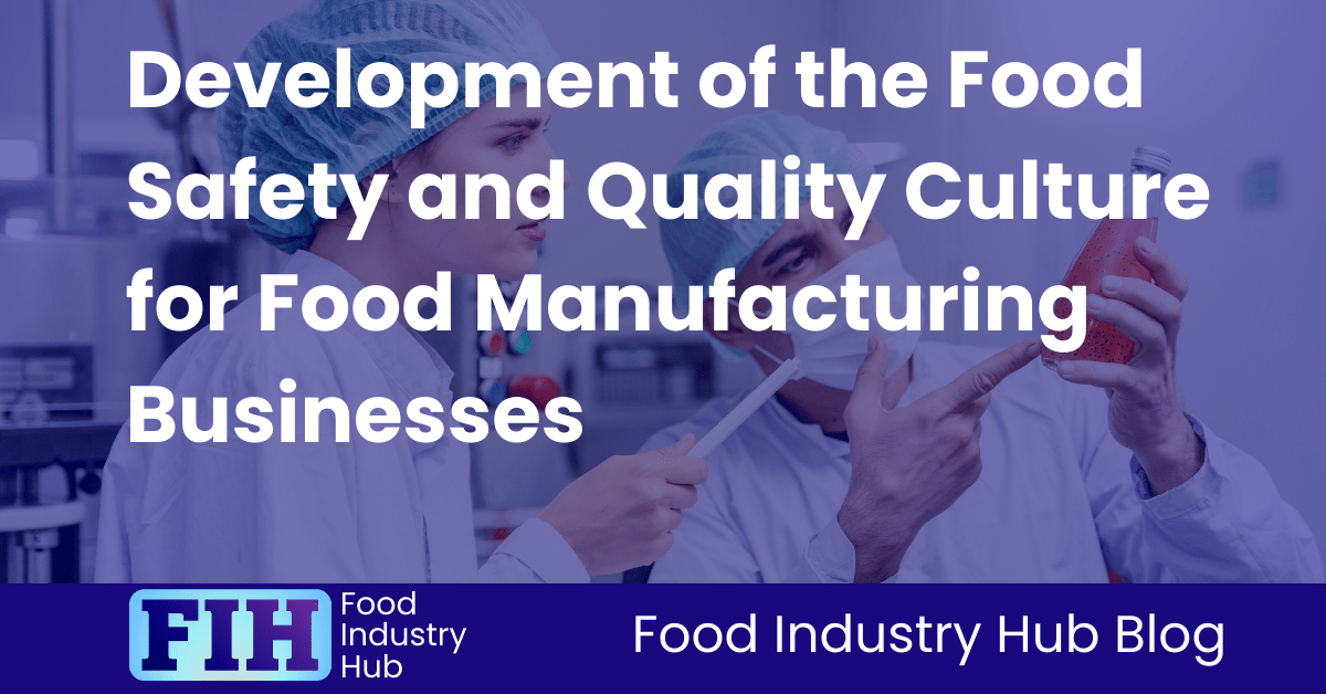 Development of the Food Safety and Quality Culture for Food Manufacturing Businesses