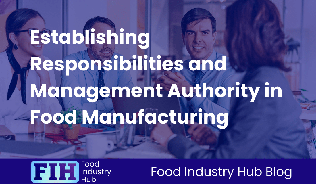 Establishing Responsibilities and Management Authority in Food Manufacturing