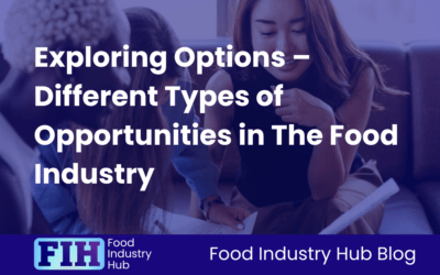 Exploring Options – Different Types of Opportunities in The Food Industry