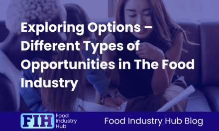 Exploring Options – Different Types of Opportunities in The Food Industry