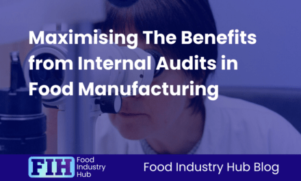 Maximising The Benefits from Internal Audits in Food Manufacturing
