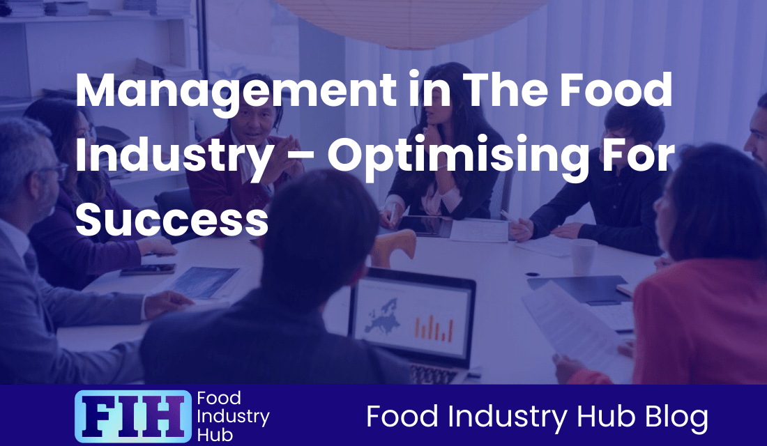 Management in The Food Industry – Optimising For Success