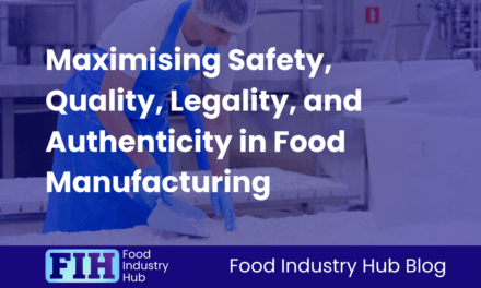 Maximising Safety, Quality, Legality, and Authenticity in Food Manufacturing