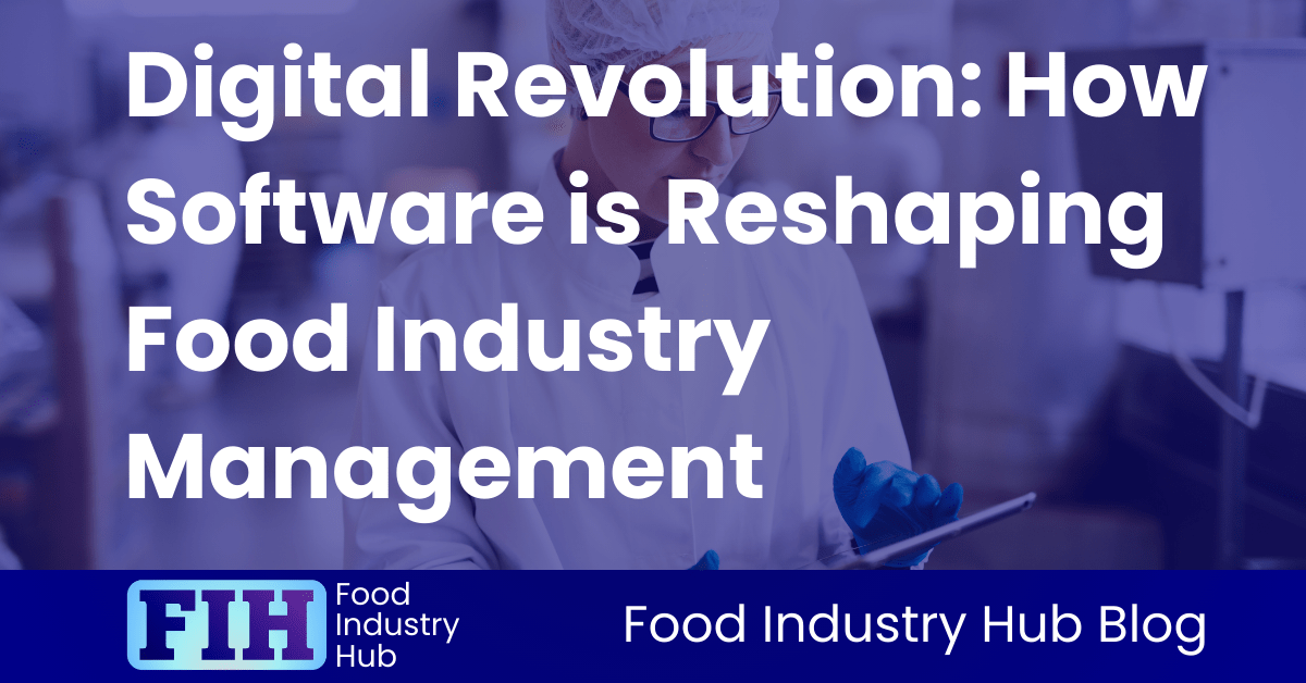 Digital Revolution How Software is Reshaping Food Industry Management