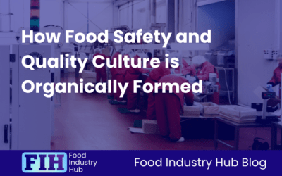 How Food Safety and Quality Culture is Organically Formed