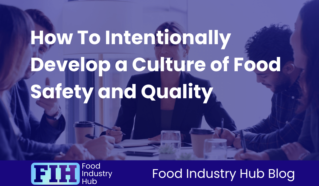 How To Intentionally Develop a Culture of Food Safety and Quality