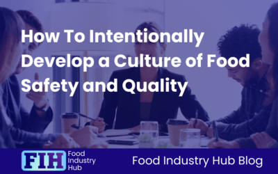 How To Intentionally Develop a Culture of Food Safety and Quality