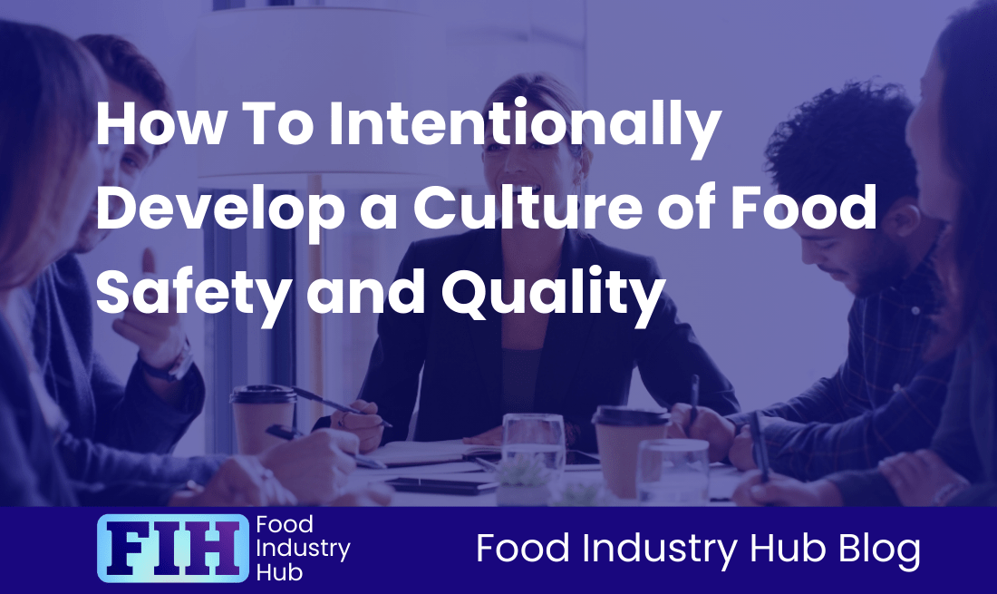 How To Intentionally Develop a Culture of Food Safety and Quality