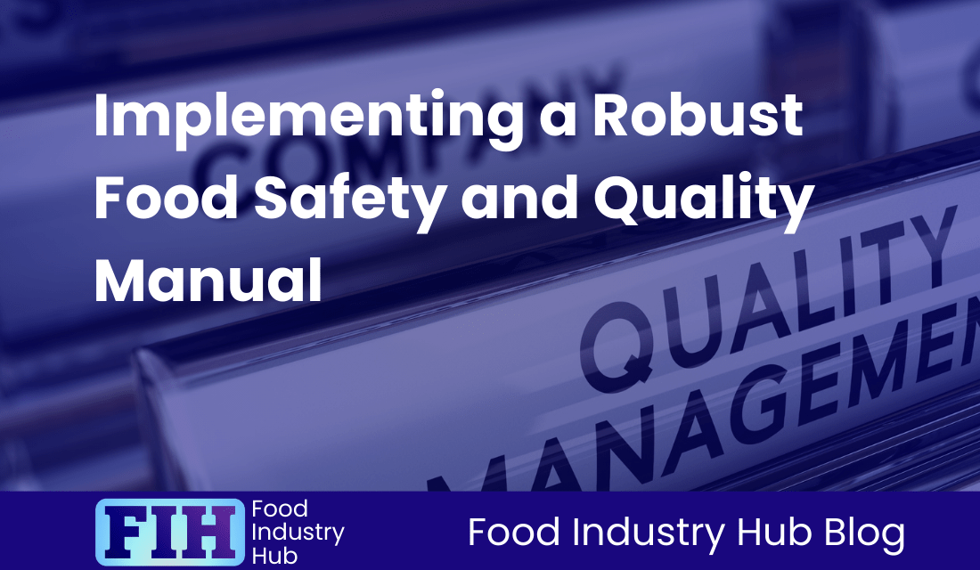 Implementing a Robust Food Safety and Quality Manual
