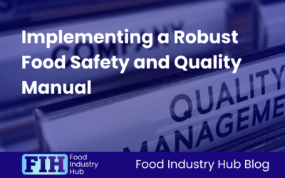 Implementing a Robust Food Safety and Quality Manual