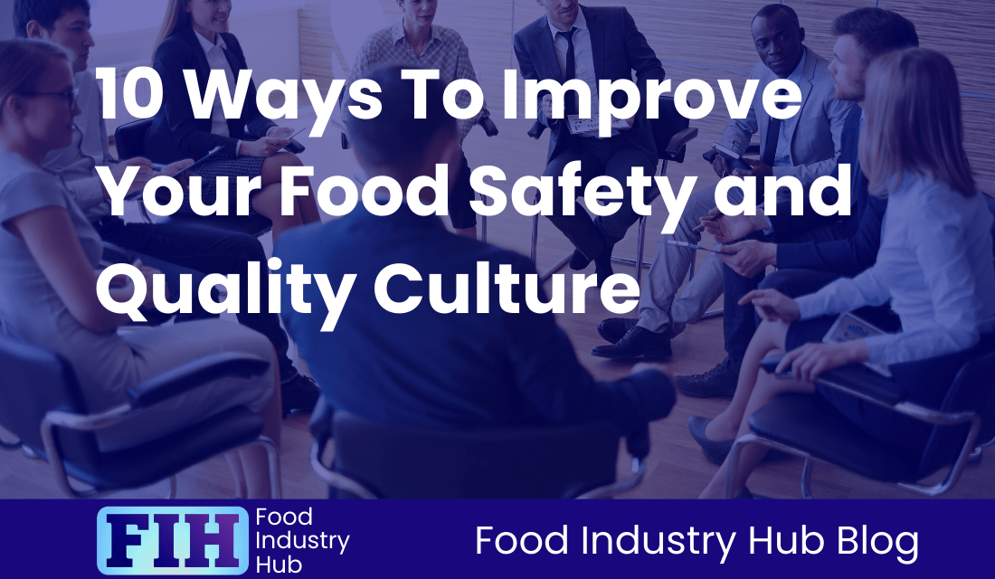 10 Ways To Improve Your Food Safety and Quality Culture