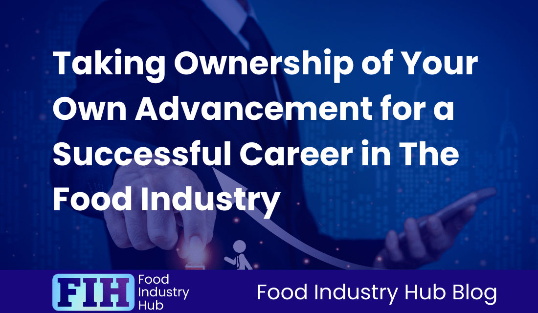 Taking Ownership of Your Own Advancement for a Successful Career in The Food Industry