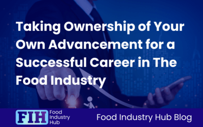 Taking Ownership of Your Own Advancement for a Successful Career in The Food Industry