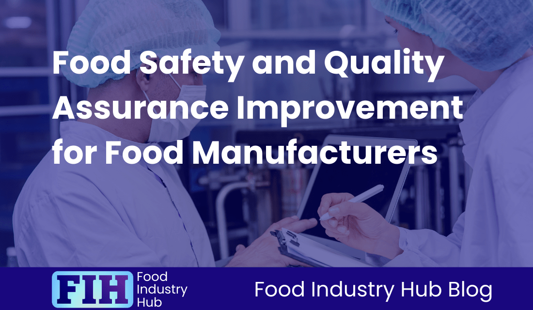 Food Safety and Quality Assurance Improvement for Food Manufacturers