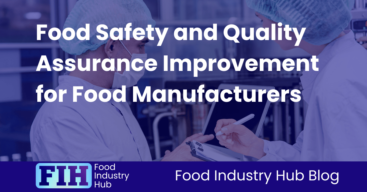 Food Safety and Quality Assurance Improvement for Food Manufacturers