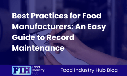 Best Practices for Food Manufacturers: An Easy Guide to Record Maintenance