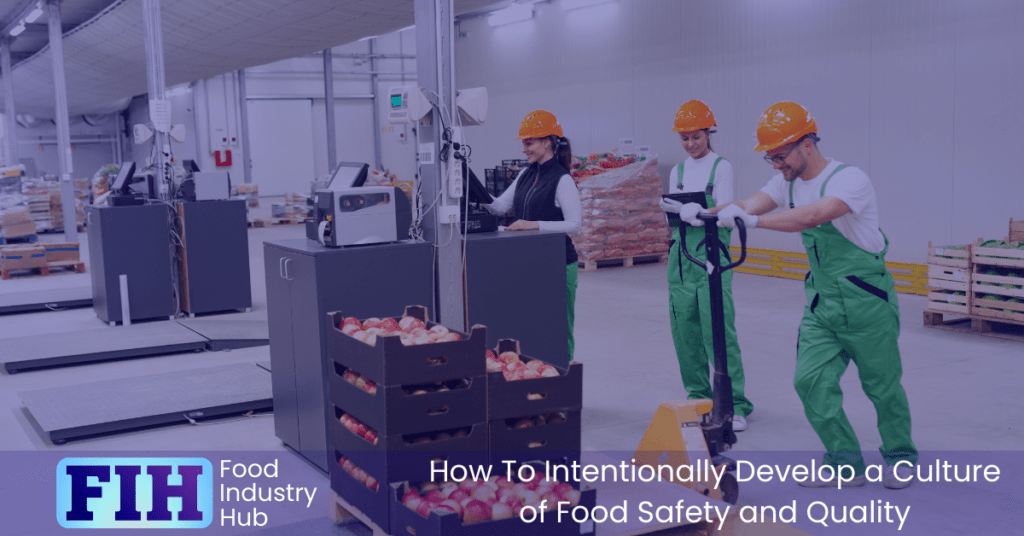 How To Intentionally Develop a Culture of Food Safety and Quality