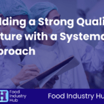 Building a Strong Quality Culture with a Systematic Approach