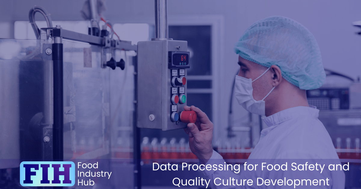Data processing should not be overlooked as part of a food safety and quality culture development strategy