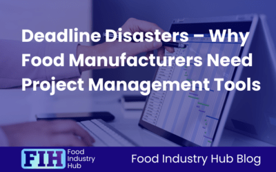 Deadline Disasters – Why Food Manufacturers Need Project Management Tools