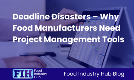 Deadline Disasters – Why Food Manufacturers Need Project Management Tools