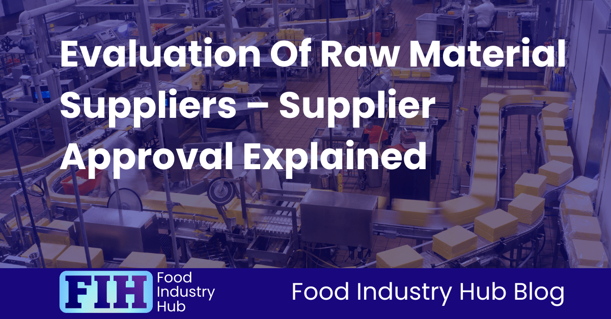 Evaluation Of Raw Material Suppliers – Supplier Approval Explained