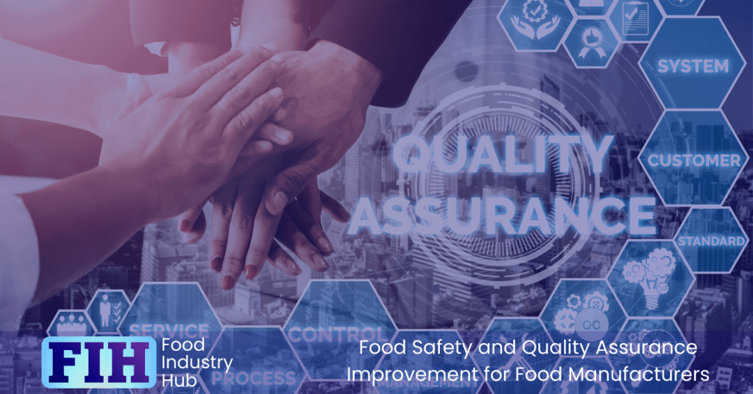 Food Safety and Quality Assurance Improvement for Food Manufacturers