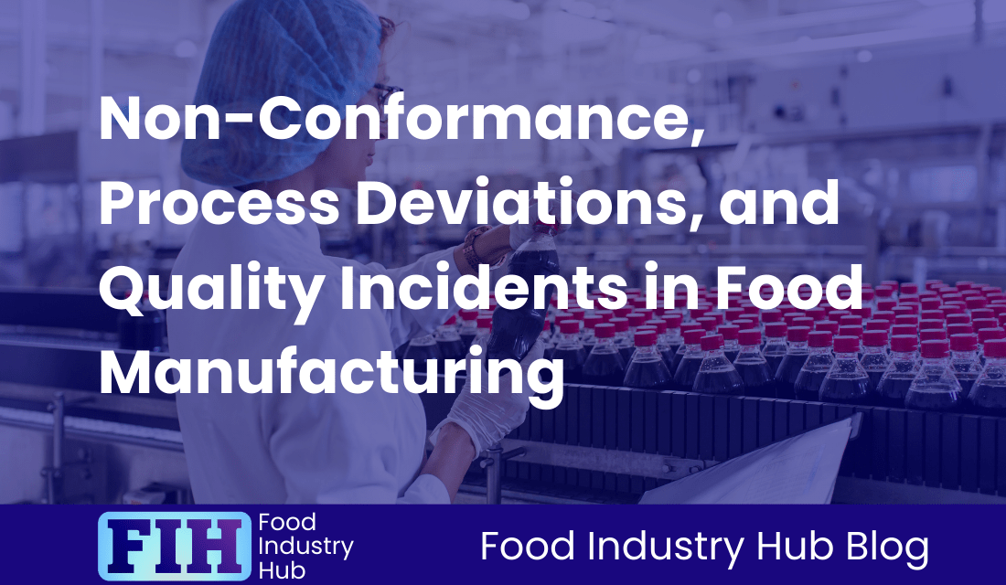 Non-Conformance, Process Deviations, and Quality Incidents in Food Manufacturing