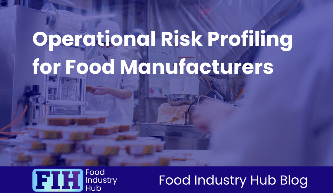 Operational Risk Profiling for Food Manufacturers