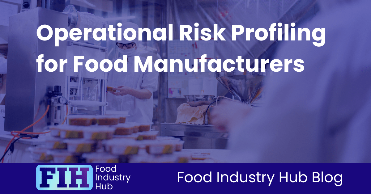 Operational Risk Profiling for Food Manufacturers