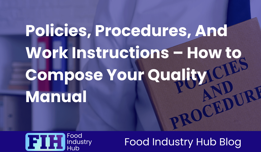 Policies, Procedures, And Work Instructions – How to Compose Your Quality Manual