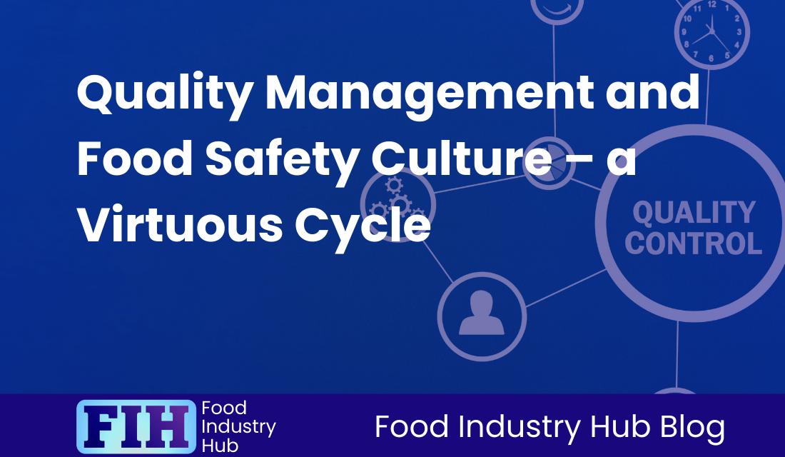 Quality Management and Food Safety Culture – a Virtuous Cycle