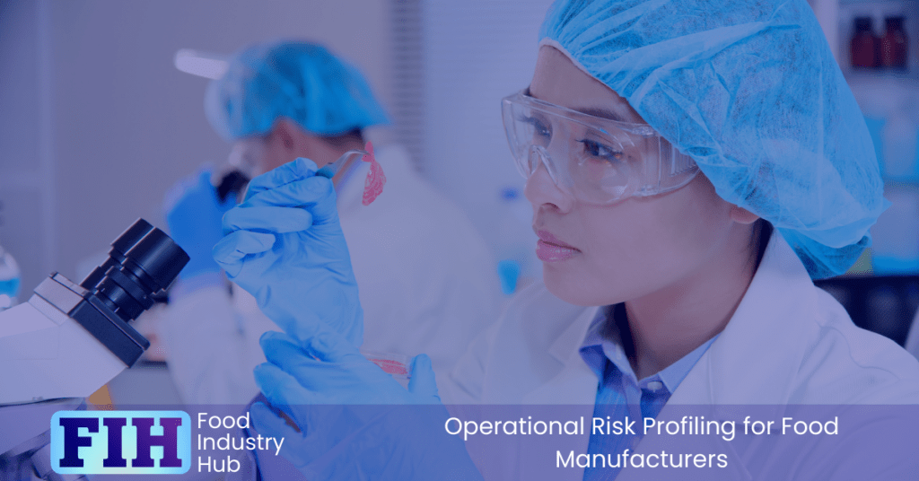 Food Manufacturing Risks Operational Risk Profiling for Food Manufacturers