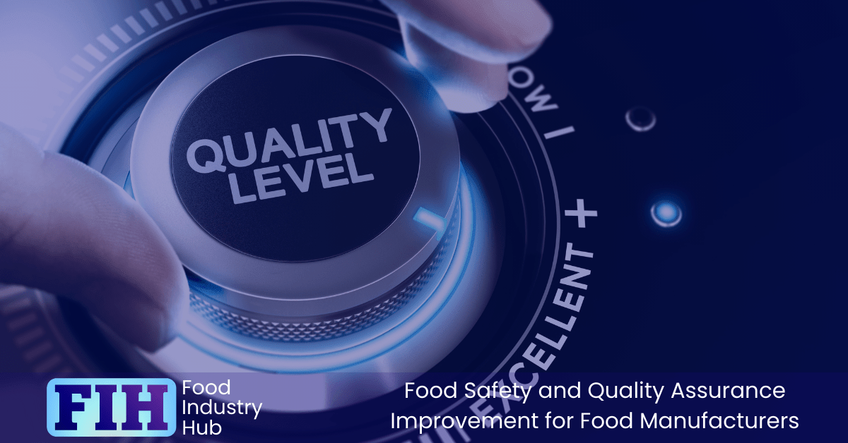 The Benefits of Improving Food Safety and Quality Assurance Systems