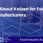 All About Kaizen for Food Manufacturers