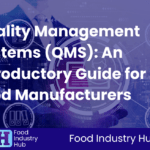 Quality Management Systems (QMS): An Introductory Guide for Food Manufacturers