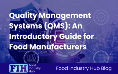 Quality Management Systems (QMS): An Introductory Guide for Food Manufacturers