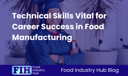 Technical Skills Vital for Career Success in Food Manufacturing