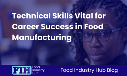 Technical Skills Vital for Career Success in Food Manufacturing