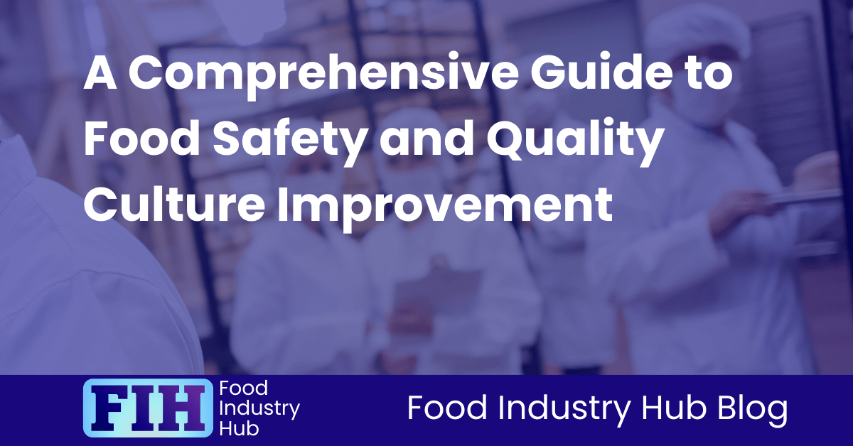 A Comprehensive Guide to Food Safety and Quality Culture Improvement