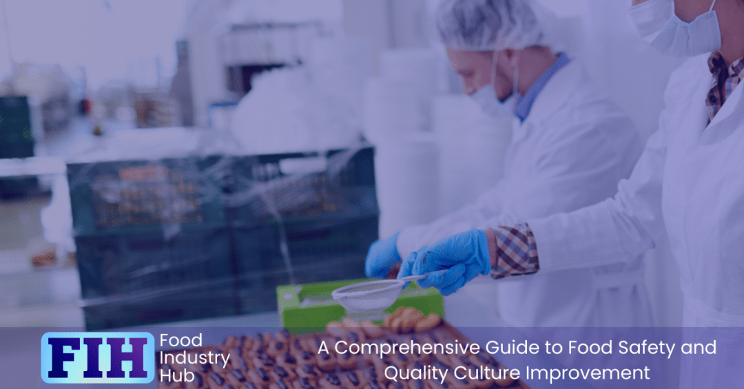 A Comprehensive Guide to Food Safety and Quality Culture Improvement