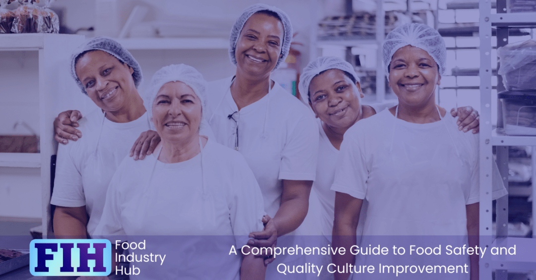 A Comprehensive Guide to Food Safety and Quality Culture Improvement