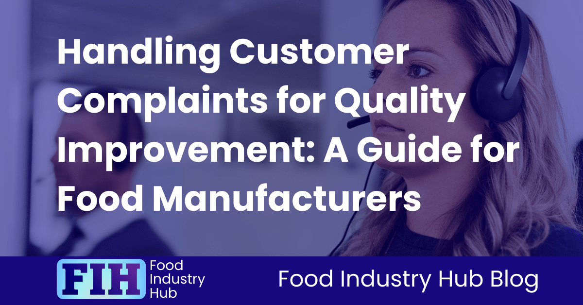 Handling Customer Complaints for Quality Improvement A Guide for Food Manufacturers