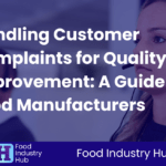 Handling Customer Complaints for Quality Improvement: A Guide for Food Manufacturers
