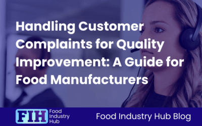 Handling Customer Complaints for Quality Improvement: A Guide for Food Manufacturers