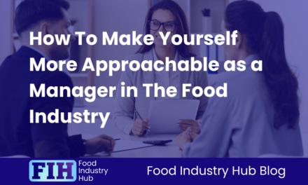 How To Make Yourself More Approachable as a Manager in The Food Industry
