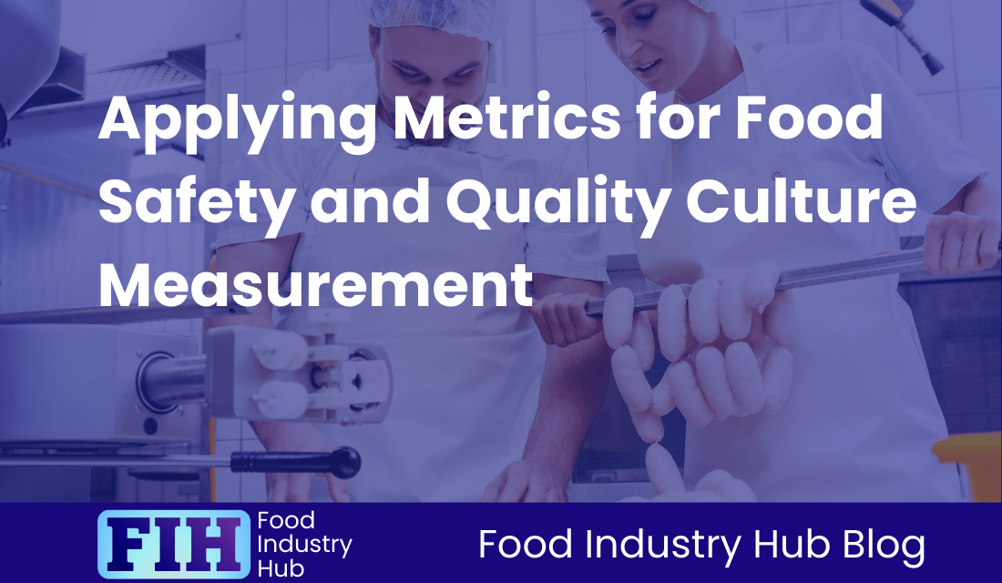 Applying Metrics for Food Safety and Quality Culture Measurement