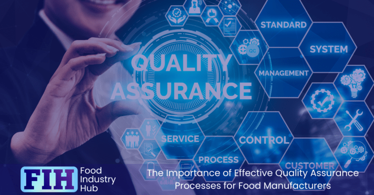 The Importance of Effective Quality Assurance Processes for Food ...