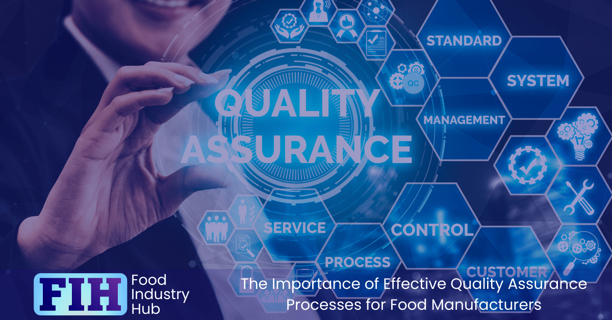 Effective Quality Assurance Processes for Food Manufacturers